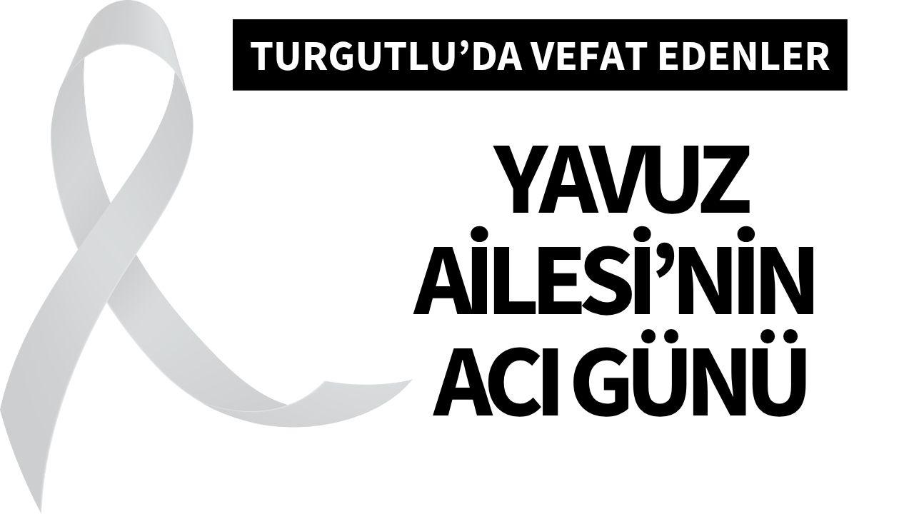 Yavuz Ailesi’nin acı günü