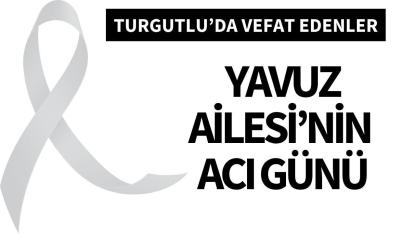 Yavuz Ailesi’nin acı günü