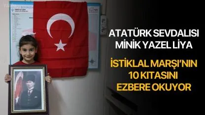 Atatürk Sevdalısı Minik Yazel İstiklal Marşı’nın 10 Kıtasını Ezbere Okuyor