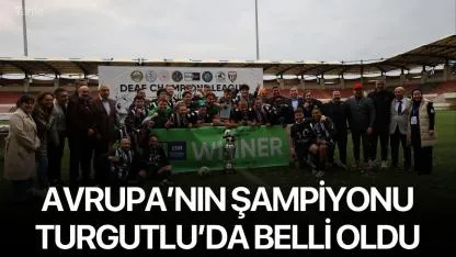 Avrupa’nın şampiyonu Turgutlu’da belli oldu