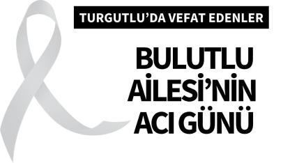 Bulutlu Ailesi’nin acı günü