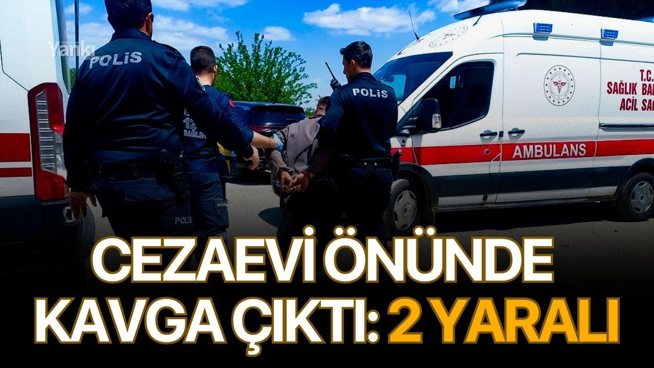 Cezaevi önünde kavga çıktı: 2 yaralı
