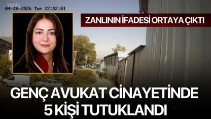 Genç avukat cinayetinde 5 kişi tutuklandı