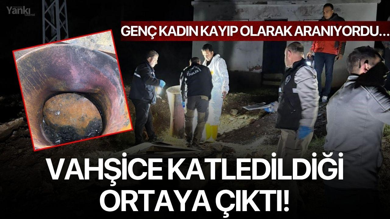 Genç kadın kayıp olarak aranıyordu… Vahşice öldürüldüğü ortaya çıktı!