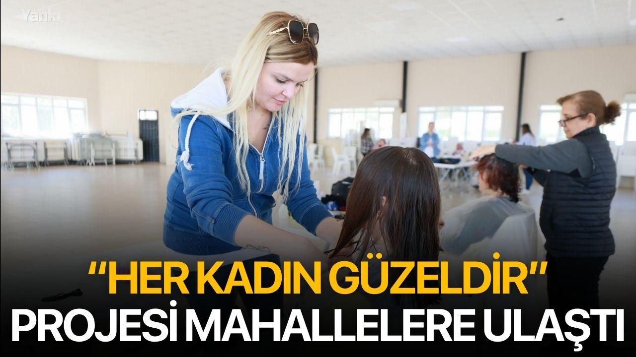 “Her Kadın Güzeldir” Projesi Mahallelere Ulaştı