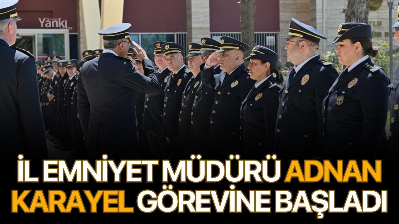 İl Emniyet Müdürü Adnan Karayel görevine başladı