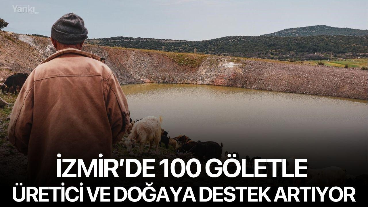 İzmir’de 100 Göletle Üretici ve Doğaya Destek Artıyor