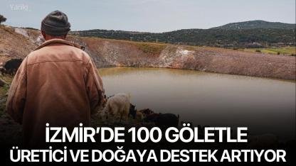 İzmir’de 100 Göletle Üretici ve Doğaya Destek Artıyor