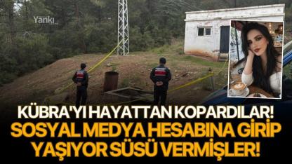 Kübra'yı hayattan koparanlar, sosyal medya hesabına girip yaşıyor süsü vermiş