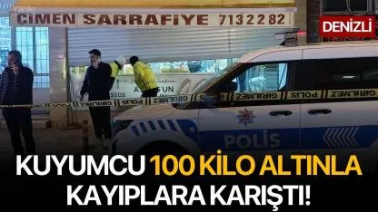 Kuyumcu 100 kilo altınla kayıplara karıştı!