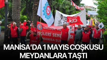 Manisa’da 1 Mayıs Coşkusu Meydanlara Taştı