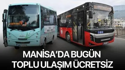 Manisa’da Bugün Toplu Ulaşım Ücretsiz