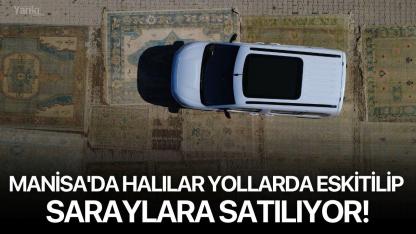 Manisa'da Halılar Yollarda Eskitilip, Saraylara Satılıyor!