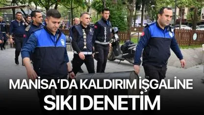 Manisa’da Kaldırım İşgaline Sıkı Denetim