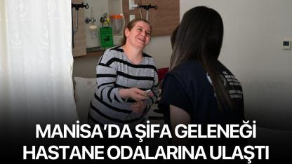 Manisa’da Şifa Geleneği Hastane Odalarına Ulaştı