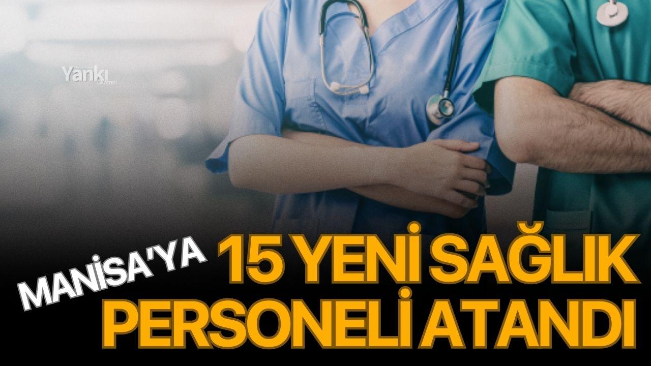 Manisa'ya 15 yeni sağlık personeli atandı