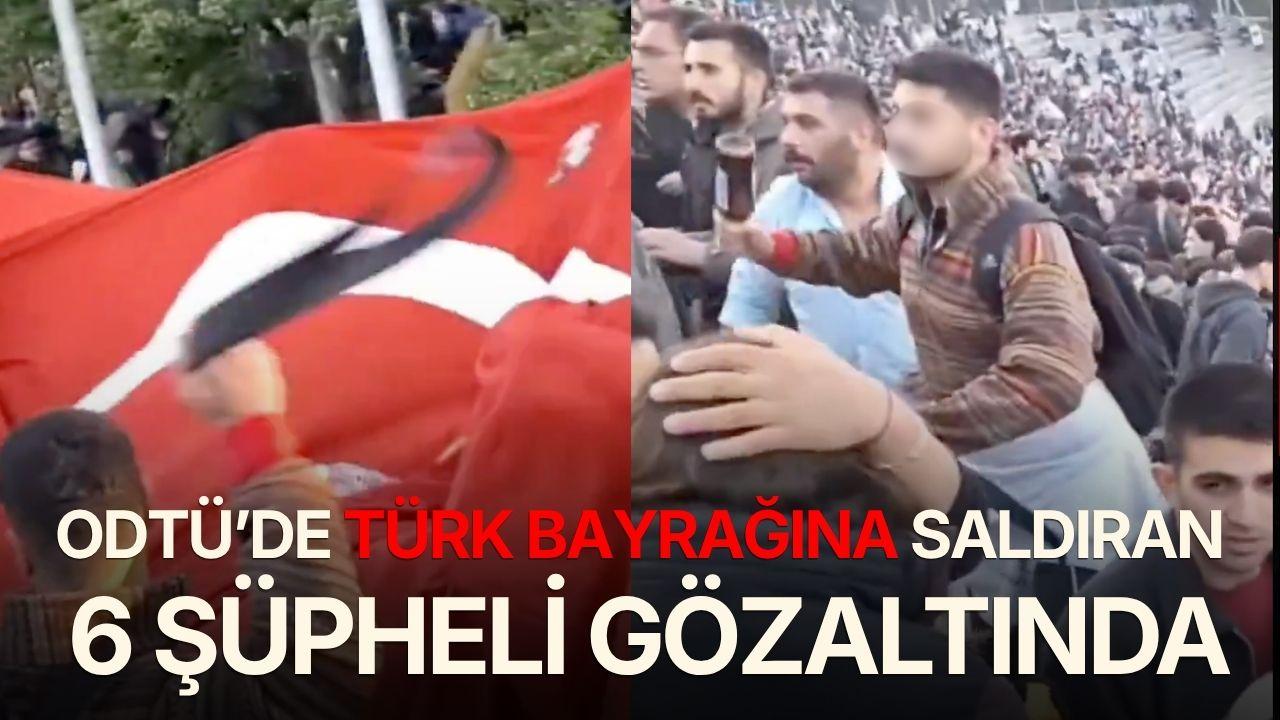 ODTÜ'de Türk Bayrağına Saldıran Şüpheliler Gözaltında
