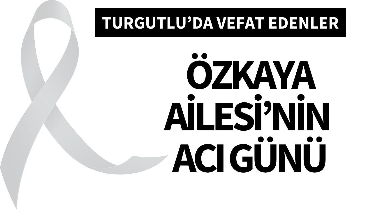 Özkaya Ailesi’nin acı günü
