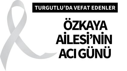 Özkaya Ailesi’nin acı günü