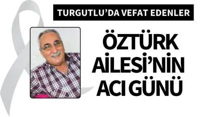 Öztürk Ailesi’nin acı günü
