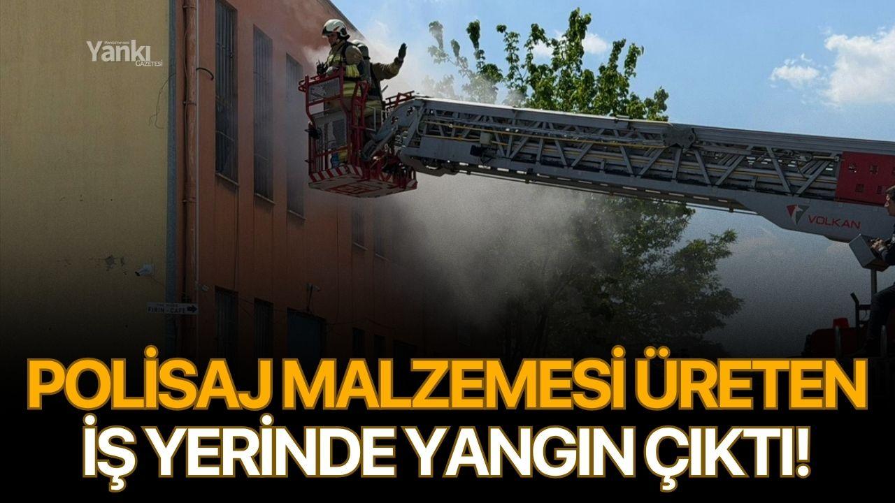 Polisaj malzemesi üreten iş yerinde yangın çıktı