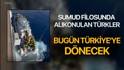 Sumud Filosunda alıkonulan Türkler bugün Türkiye'ye dönecek