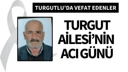 Turgut Ailesi’nin acı günü