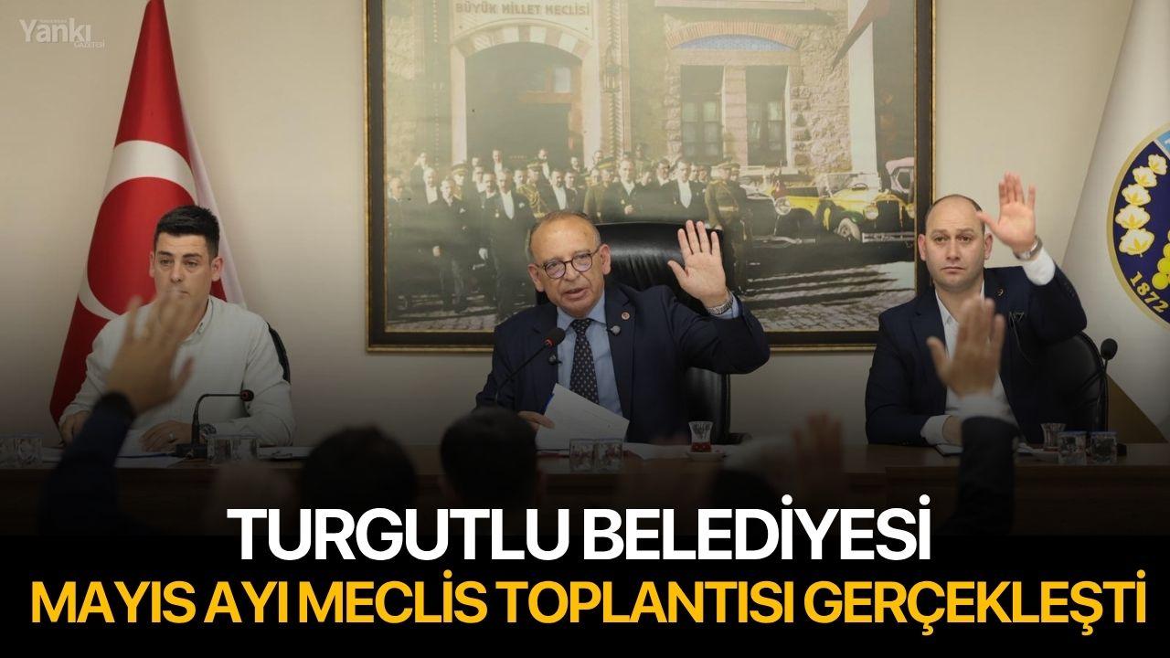 Turgutlu Belediyesi Mayıs Ayı Meclis Toplantısı Gerçekleşti