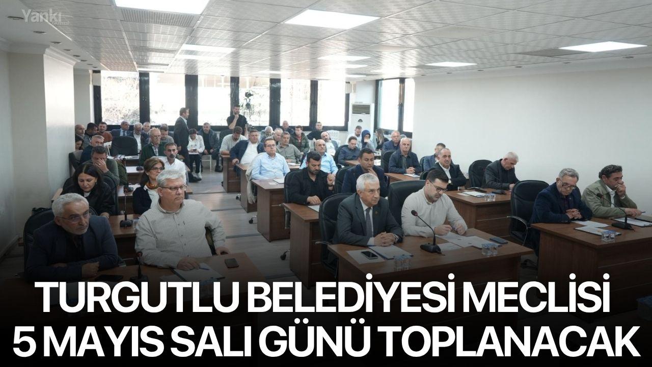 Turgutlu Belediyesi Meclisi 5 Mayıs Salı Günü Toplanacak