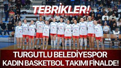 Turgutlu Belediyespor Kadın Basketbol Takımı Finalde!