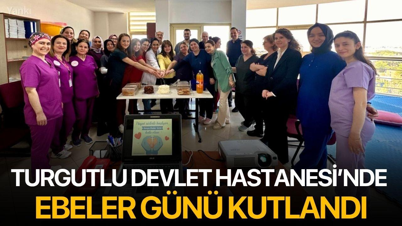 Turgutlu Devlet Hastanesi’nde Ebeler Günü kutlandı