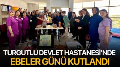 Turgutlu Devlet Hastanesi’nde Ebeler Günü kutlandı