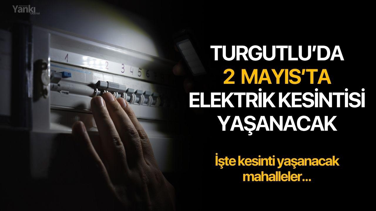 Turgutlu'da 2 Mayıs'ta Elektrik Kesintisi Yaşanacak