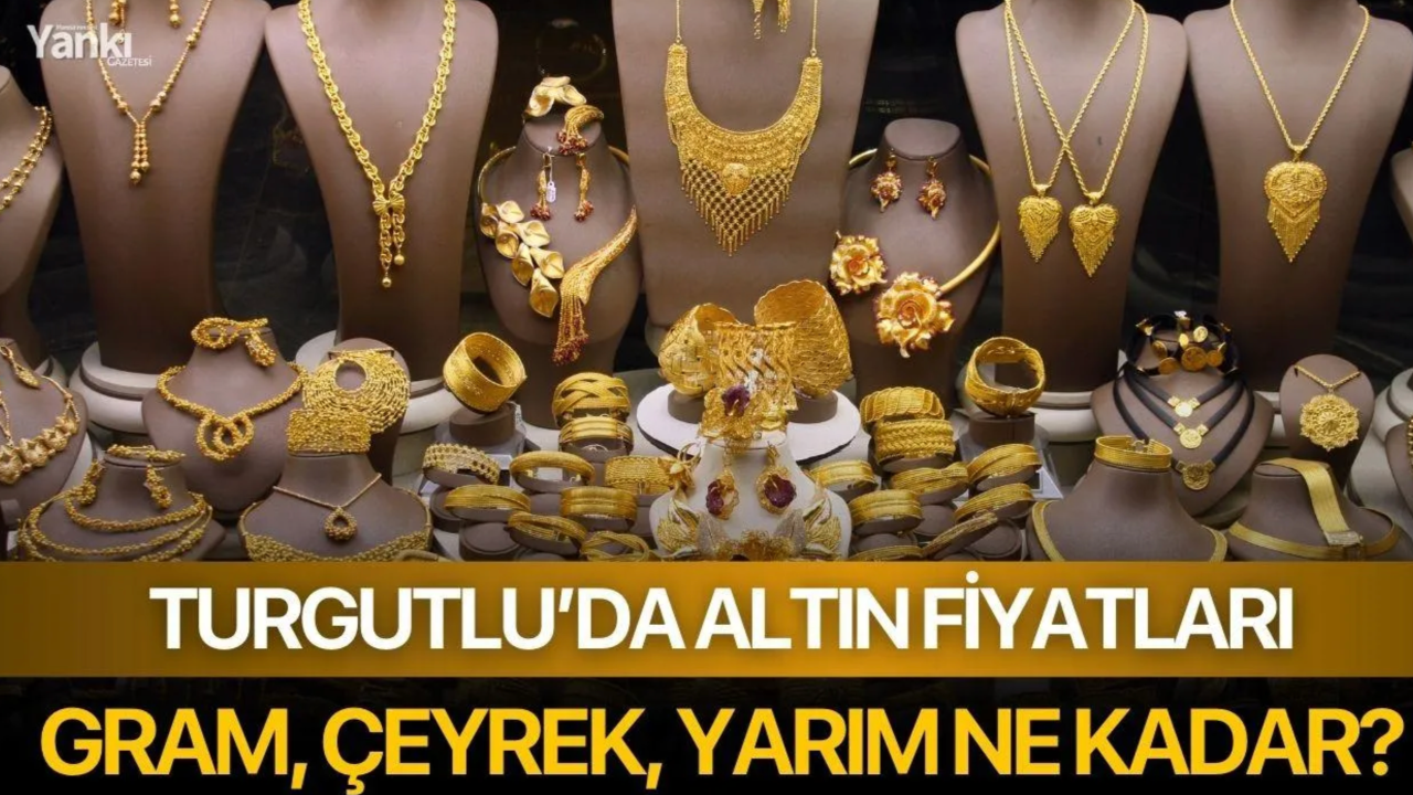 Turgutlu'da altın fiyatları: Gram, çeyrek, yarım ne kadar?