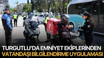 Turgutlu'da Emniyet Ekiplerinden Vatandaşı Bilgilendirme Uygulaması