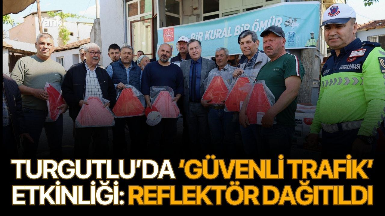 Turgutlu’da ‘Güvenli Trafik’ etkinliği: Reflektör dağıtıldı