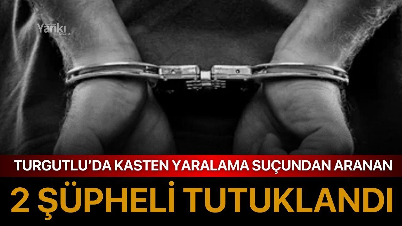 Turgutlu’da Kasten Yaralama Suçundan Aranan 2 Şüpheli Tutuklandı