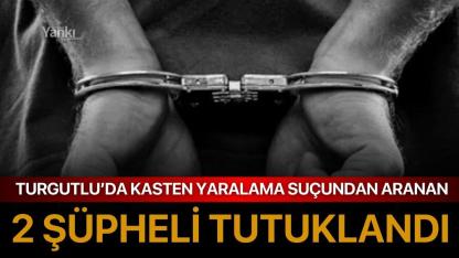 Turgutlu’da Kasten Yaralama Suçundan Aranan 2 Şüpheli Tutuklandı