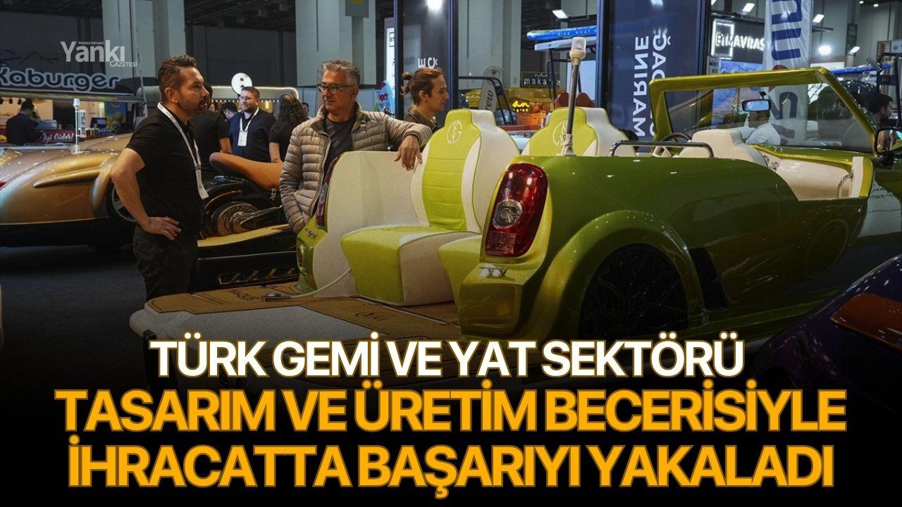Türk gemi ve yat sektörü tasarım ve üretim becerisiyle ihracatta başarıyı yakaladı